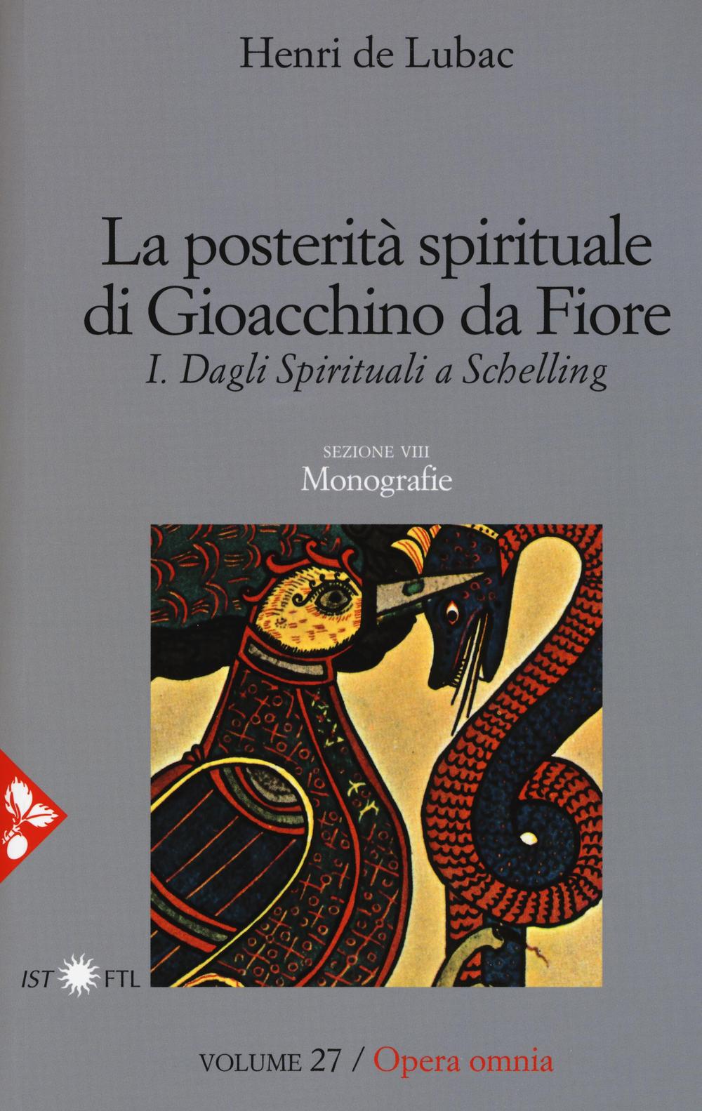 Opera omnia. Vol. 27: La posterità spirituale di Gioacchino da Fiore. Dagli spirituali a Schelling. Monografie