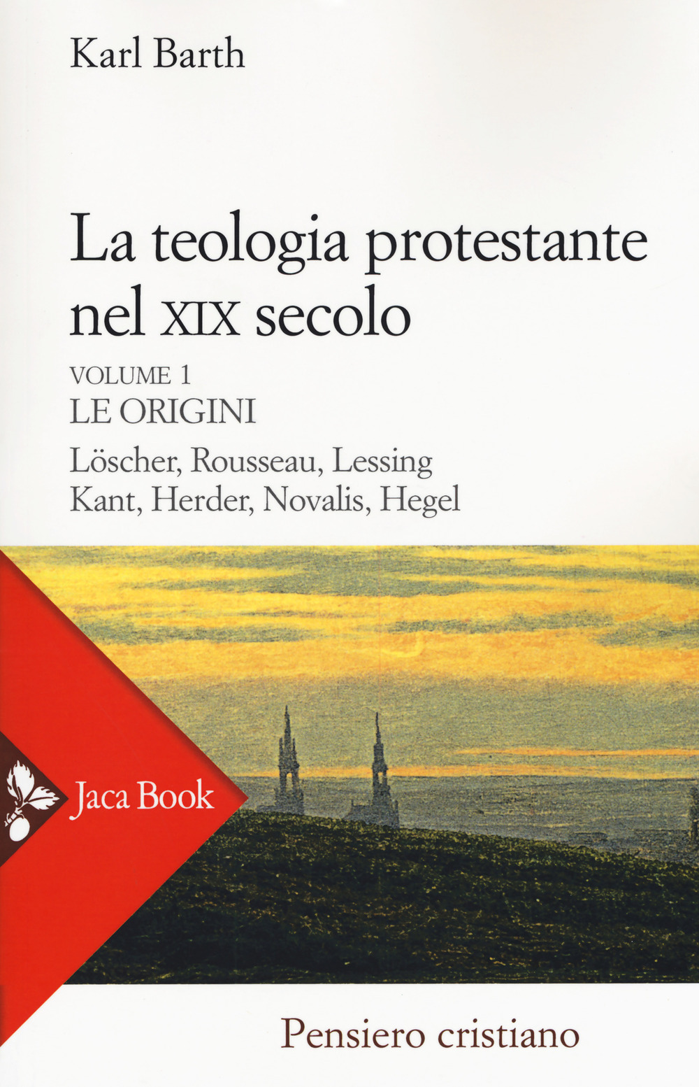 La teologia protestante nel XIX secolo. Nuova ediz.. Vol. 1: Le origini