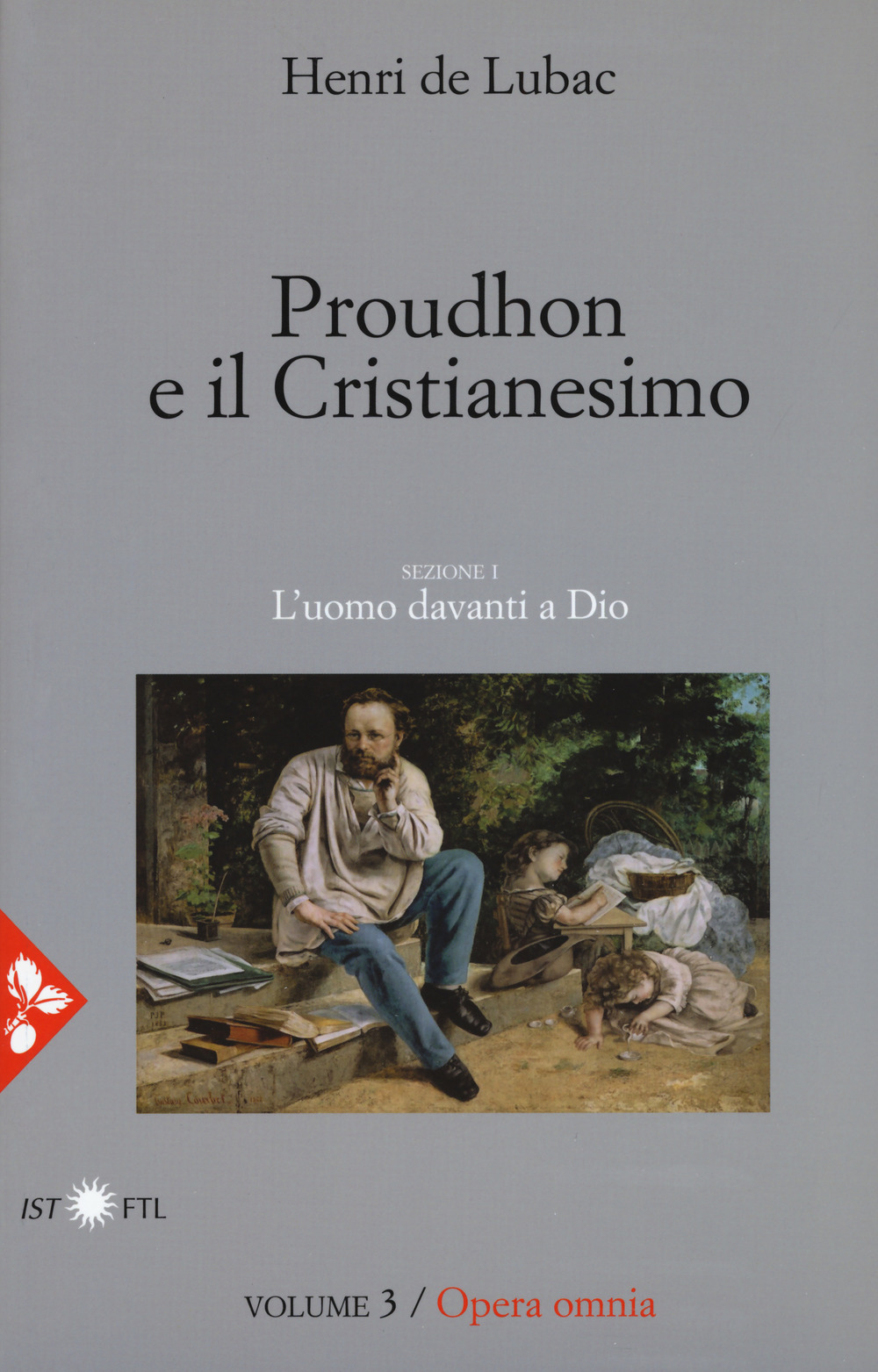 Opera omnia. Nuova ediz.. Vol. 3: Proudhon e il cristianesimo. L'uomo davanti a Dio