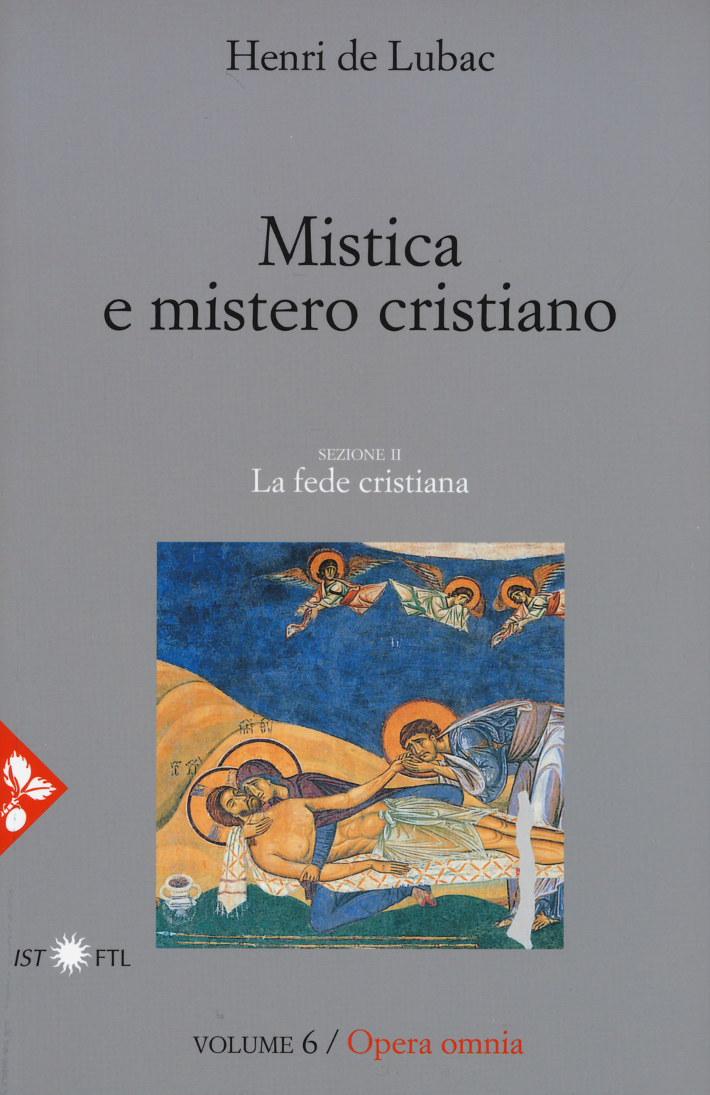 Opera omnia. Nuova ediz.. Vol. 6: Mistica e mistero cristiano. La fede cristiana