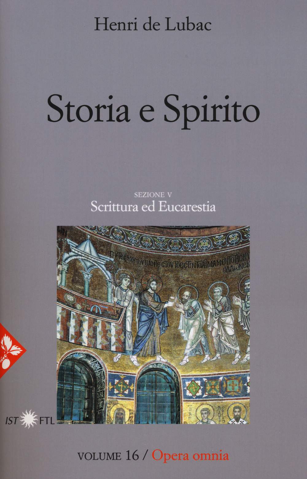Opera omnia. Nuova ediz.. Vol. 16: Storia e spirito. La comprensione della scrittura secondo Origene. Scrittura ed eucarestia