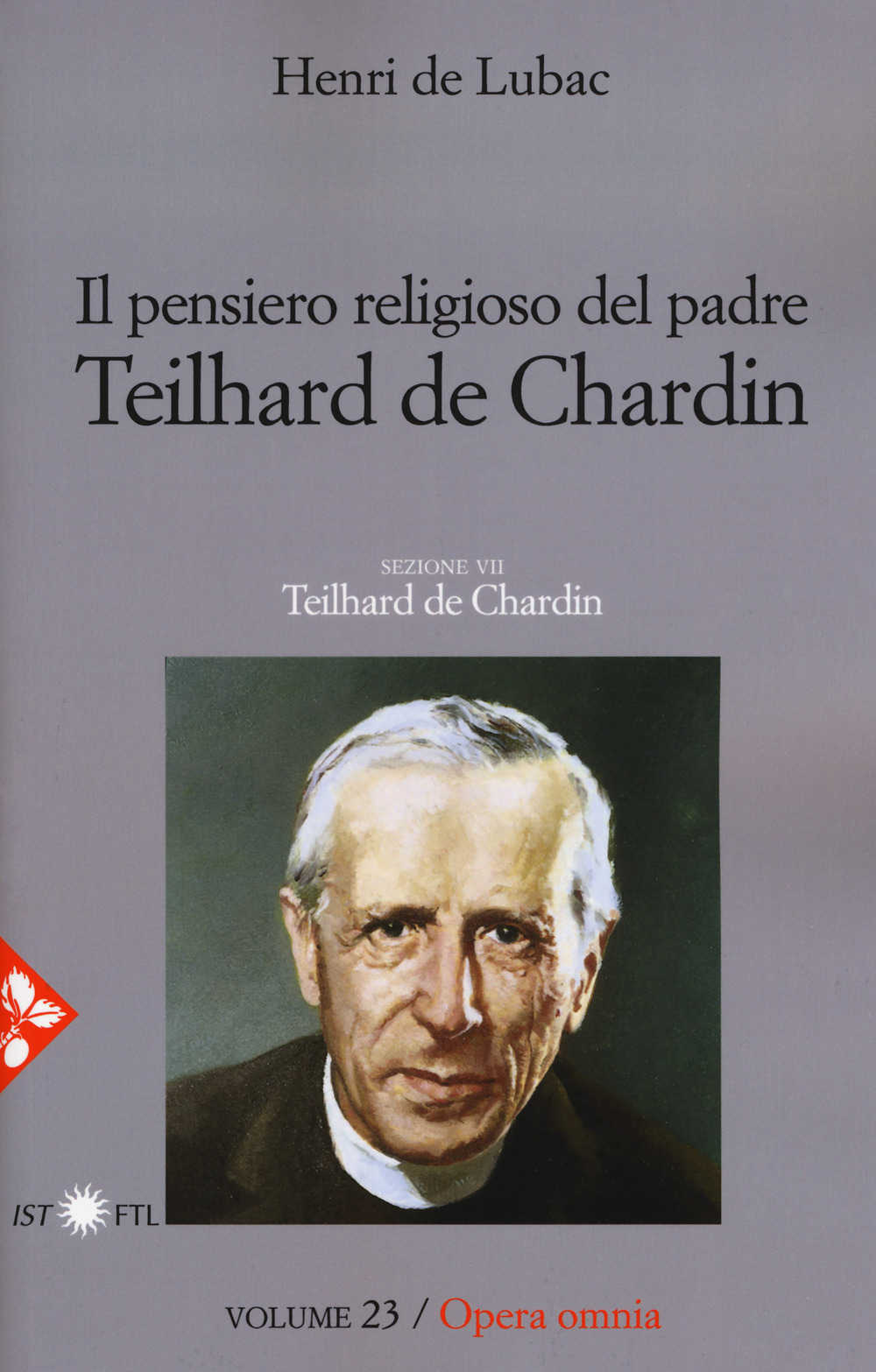 Opera omnia. Nuova ediz.. Vol. 23: Il pensiero religioso di Teilhard de Chardin. Teilhard de Chardin