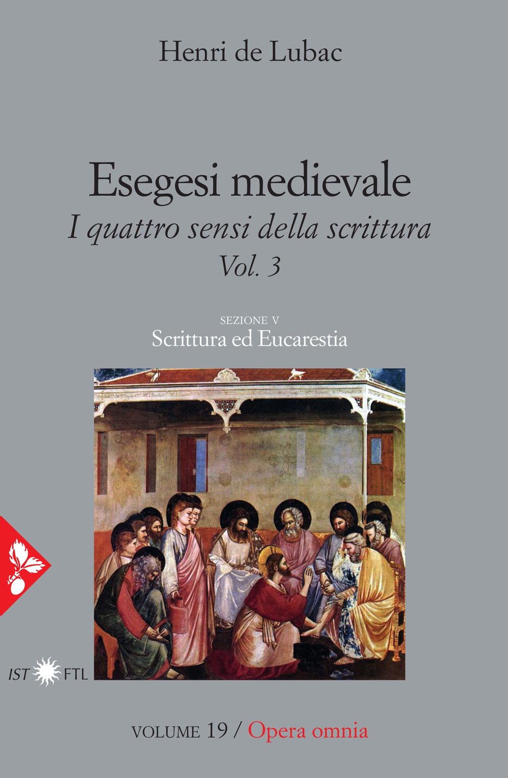 Opera omnia. Vol. 19: Esegesi medievale. Scrittura ed Eucarestia. I quattro sensi della scrittura. Vol. 3