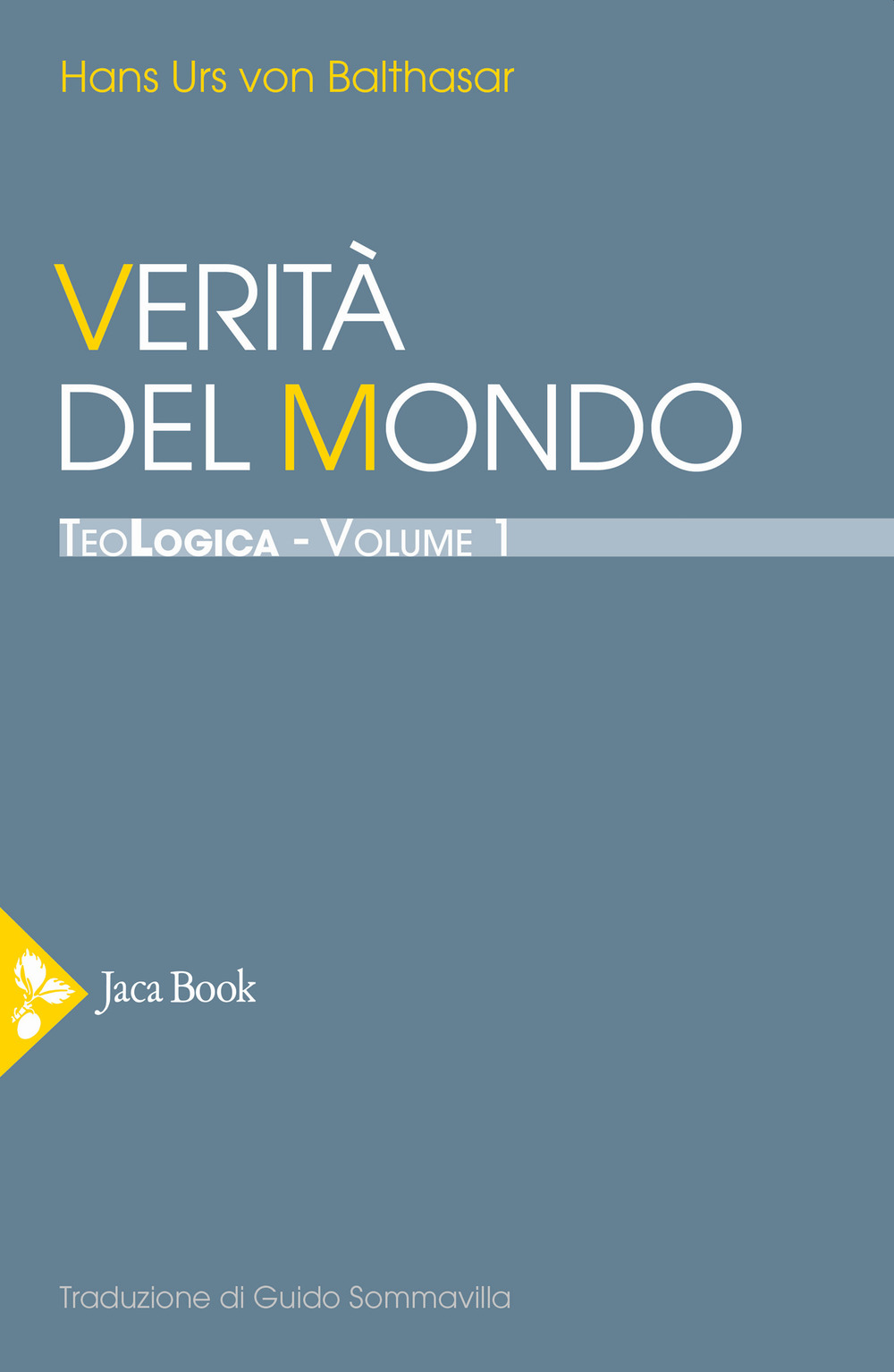 Teologica. Vol. 1: Verità del mondo