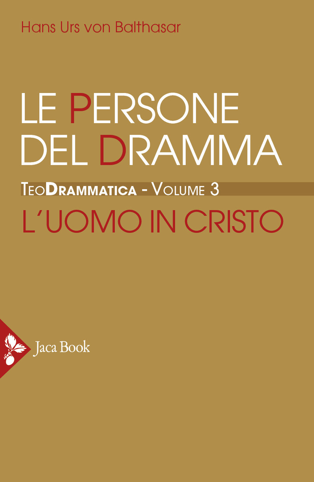 Teodrammatica. Vol. 3: Le persone del dramma: l'uomo in Cristo