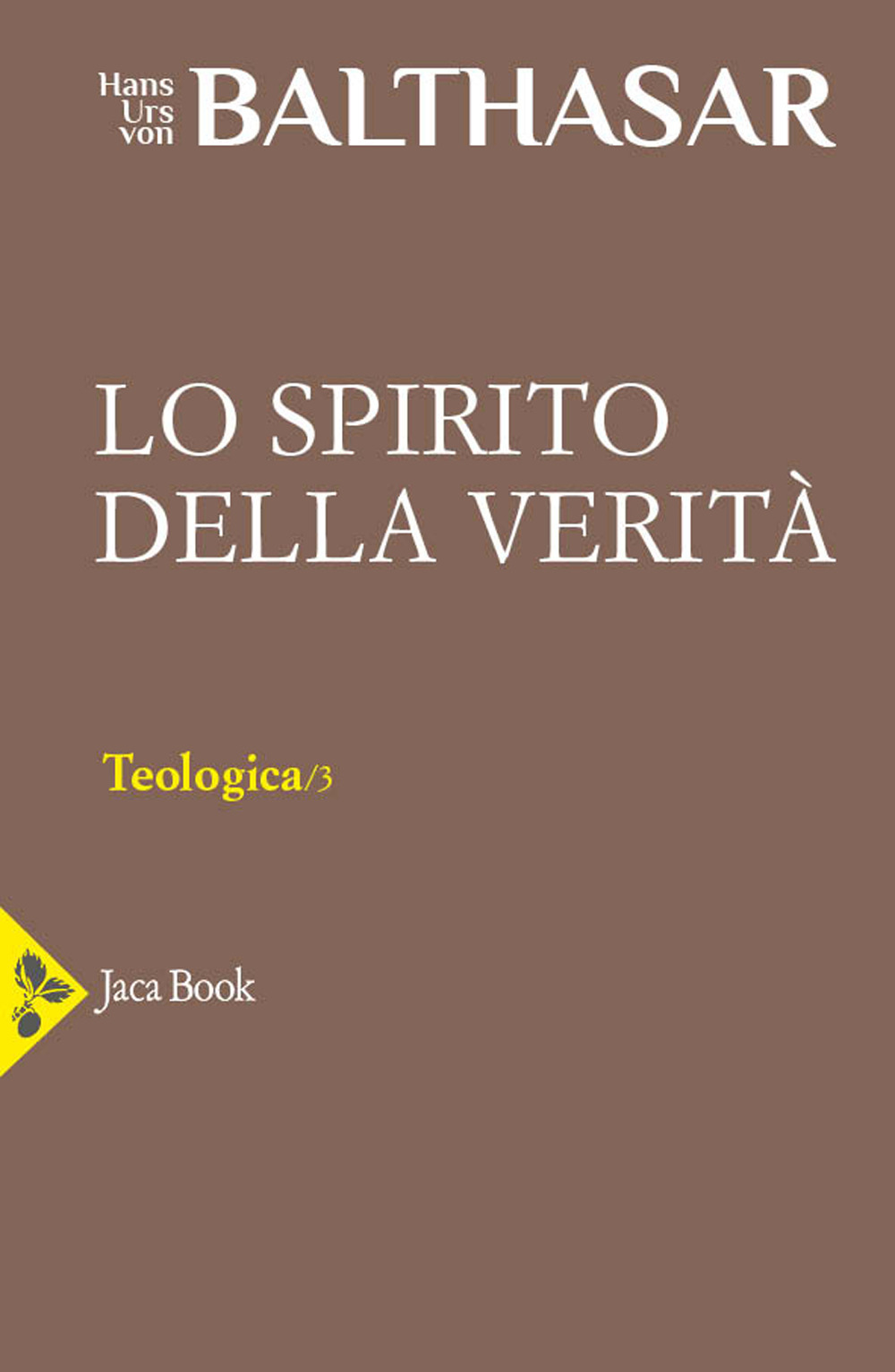 Teologica. Vol. 3: Lo spirito della verità