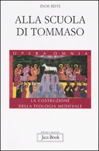 Alla scuola di Tommaso. La costruzione della teologia medievale