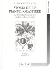 Storia delle piante forastiere. Le più importanti nell'uso medico od alimentare