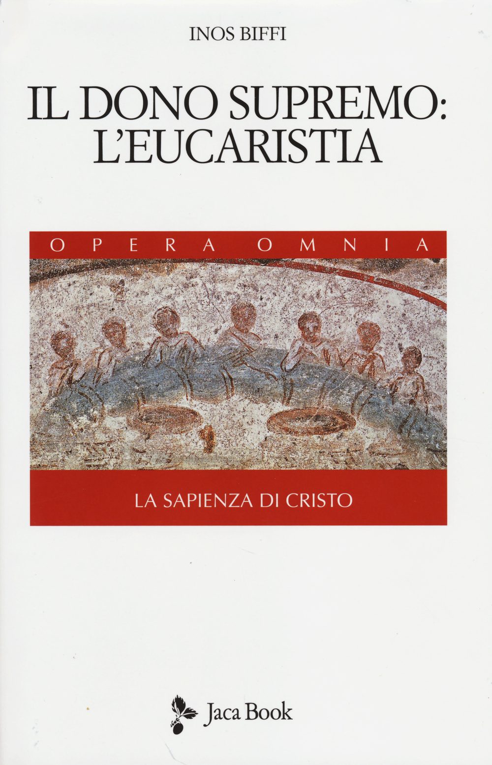 La sapienza di Cristo. Vol. 3: Il dono supremo: l'eucarestia