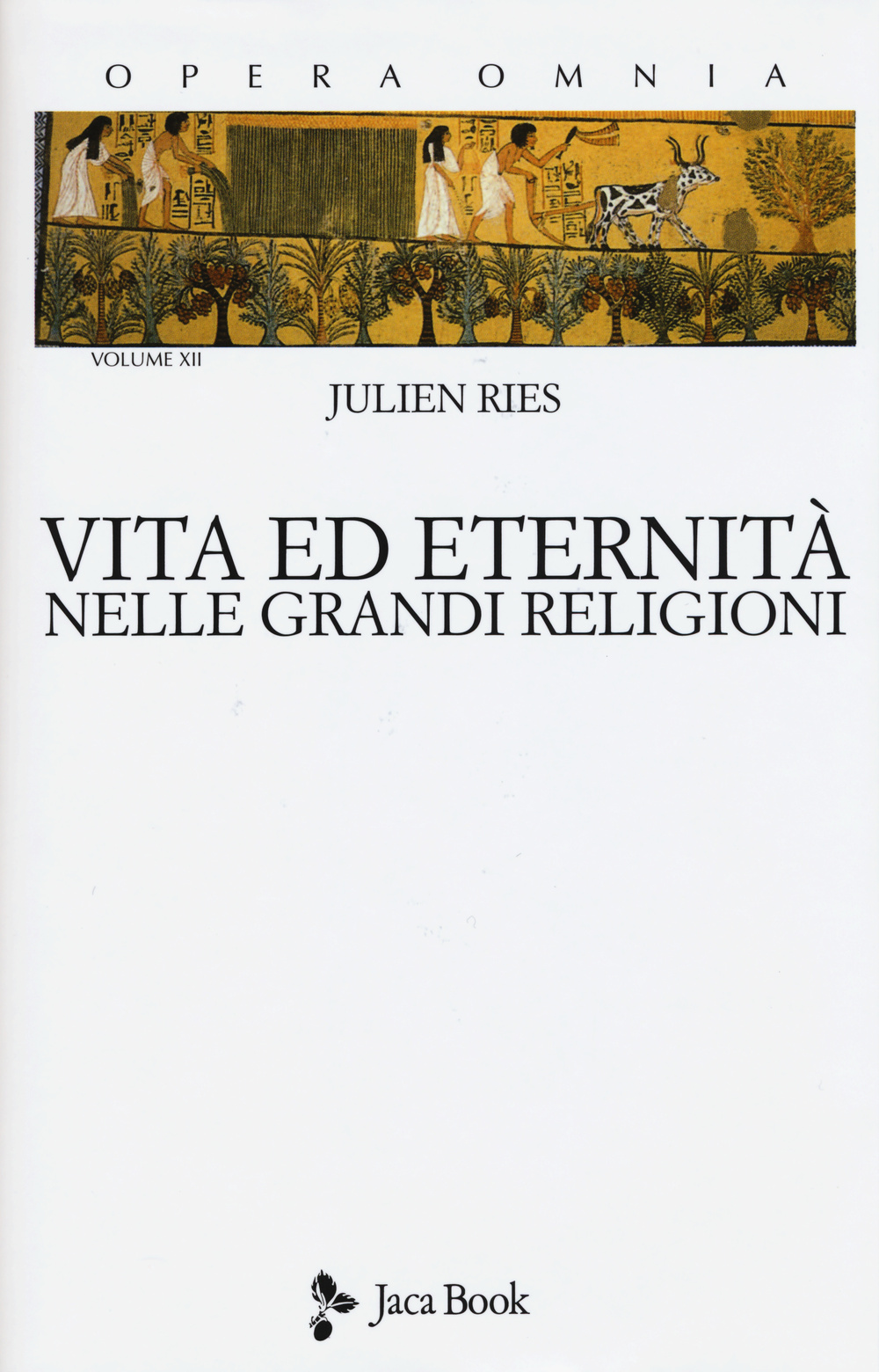 Opera omnia. Vol. 12: Vita ed eternità nelle grandi religioni