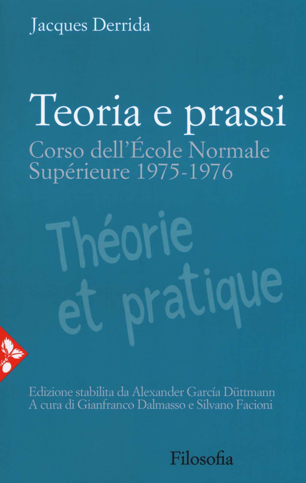 Teoria e prassi. Corso dell'École Normale Supérieure 1975-1976