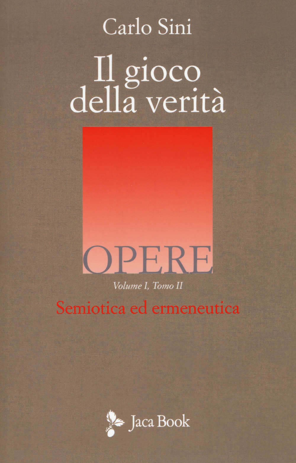 Il gioco della verità. Semiotica ed ermeneutica. Vol. 1/2