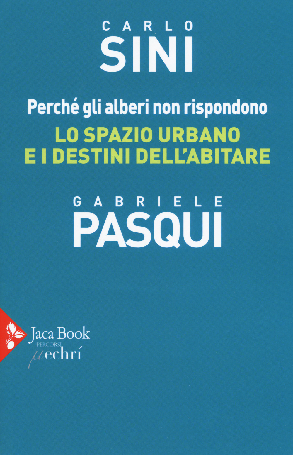 Perché gli alberi non rispondono. Lo spazio urbano e i destini dell'abitare