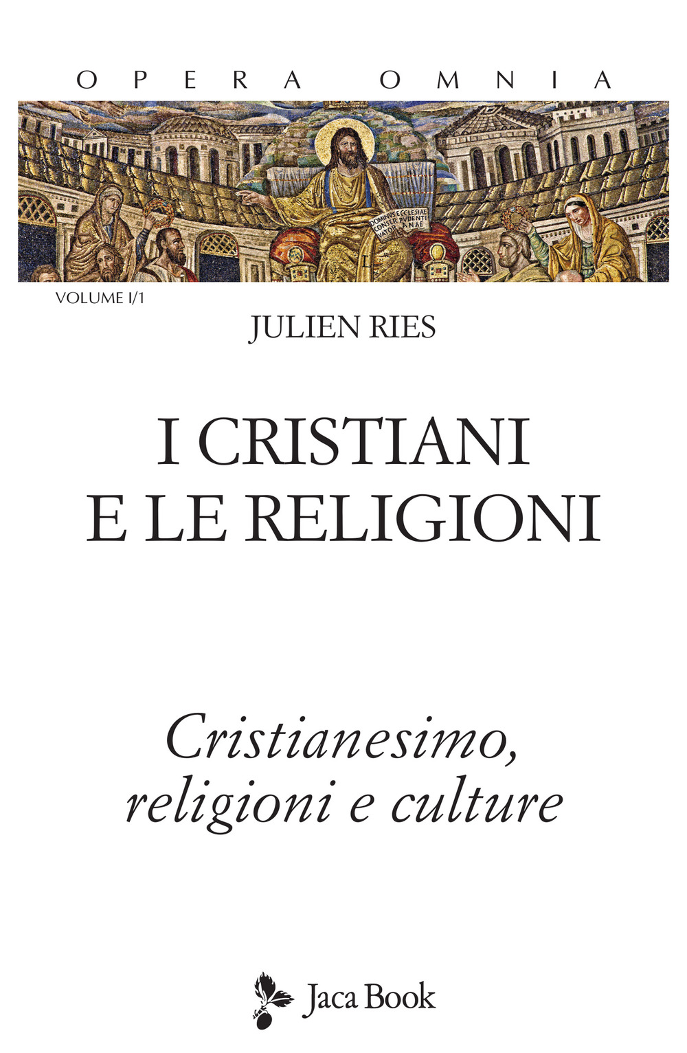 Opera omnia. Vol. 1/1: I cristiani e le religioni. Cristianesimo, religioni e culture