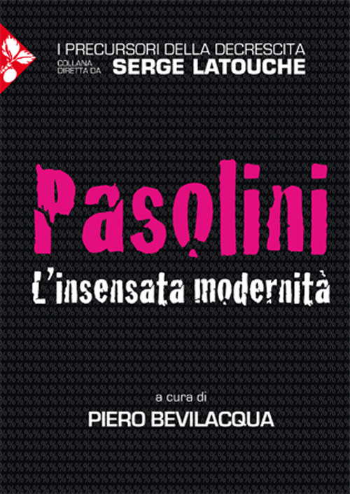 Pier Paolo Pasolini. L'insensata modernità
