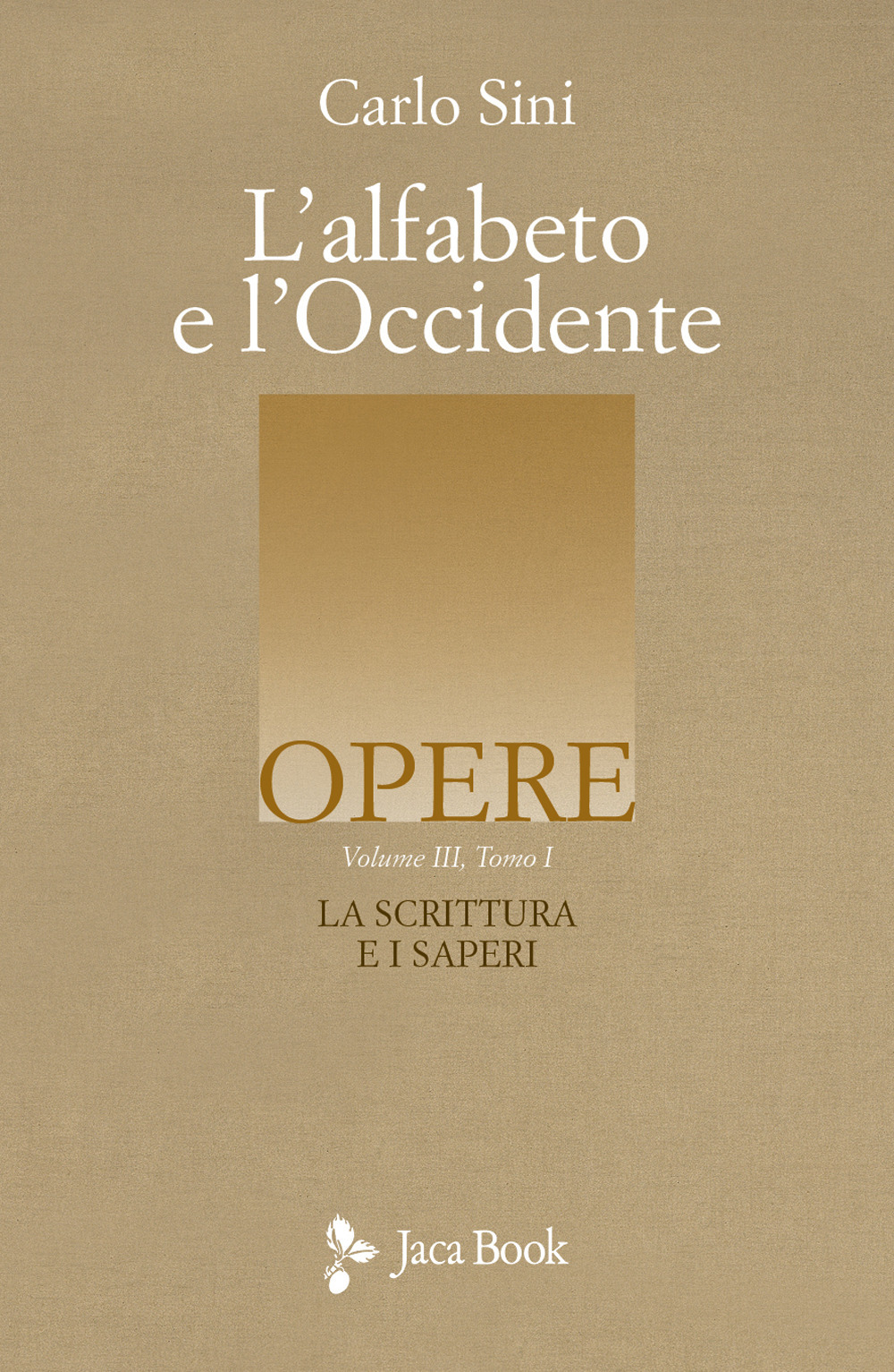 L'alfabeto e l'Occidente. Vol. 3/1: La scrittura e i saperi