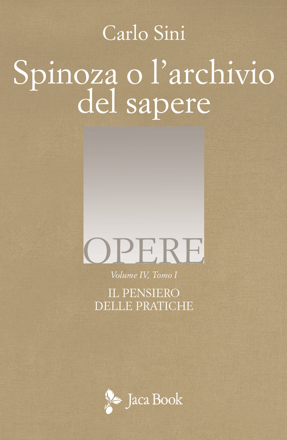 Il pensiero delle pratiche. Vol. 4/1: Spinoza o l'archivio del sapere