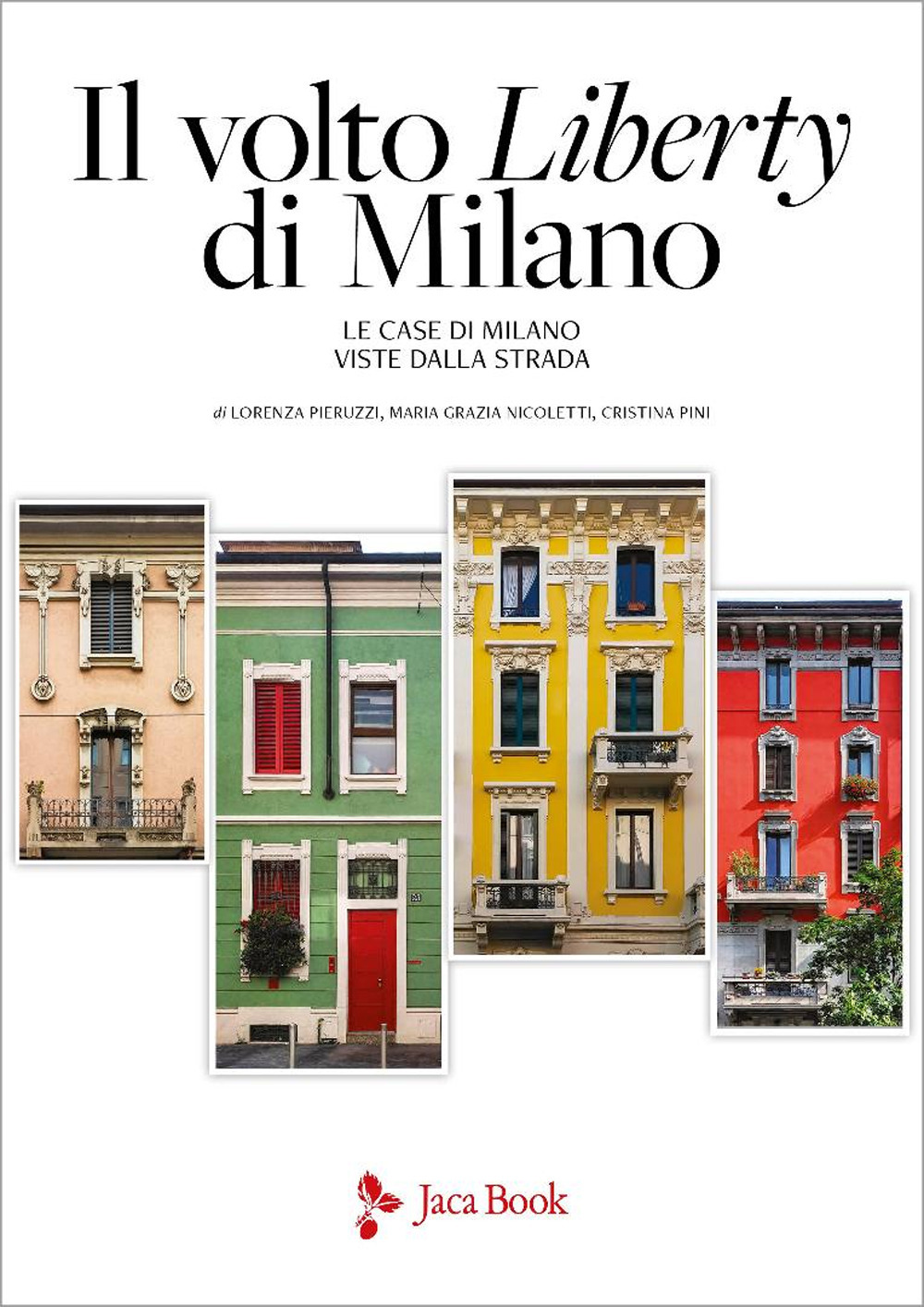 Il volto Liberty di Milano. Ediz. a colori