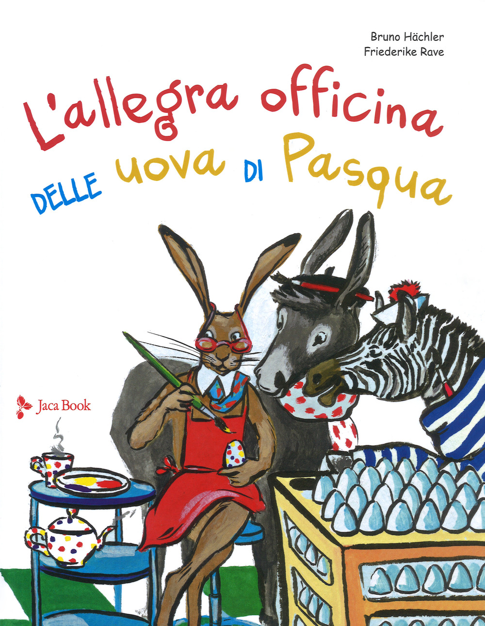 L'allegra officina delle uova di pasqua. Ediz. a colori