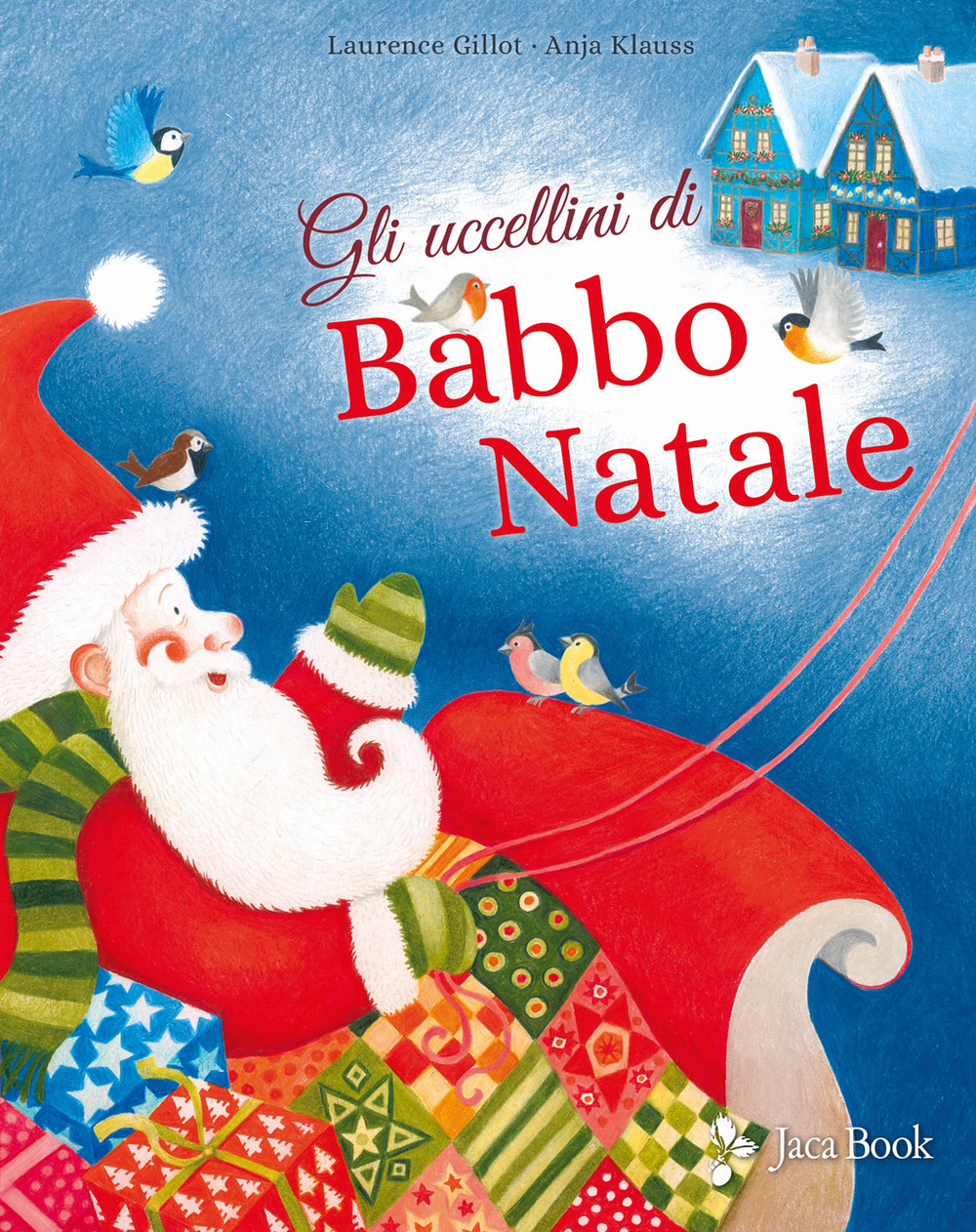 Gli uccellini di Babbo Natale. Ediz. a colori