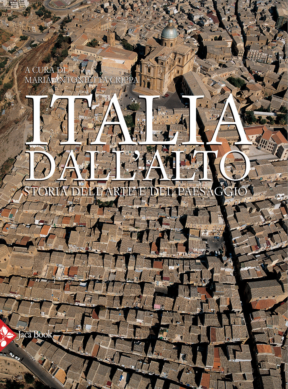 Italia dall'alto. Storia dell'arte e del paesaggio. Ediz. illustrata