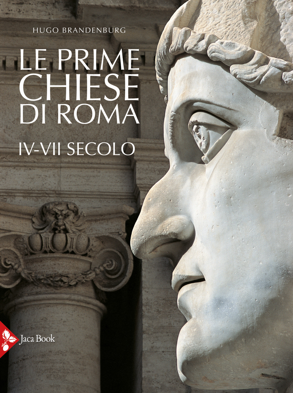 Le prime chiese di Roma. IV-VII secolo. Ediz. a colori