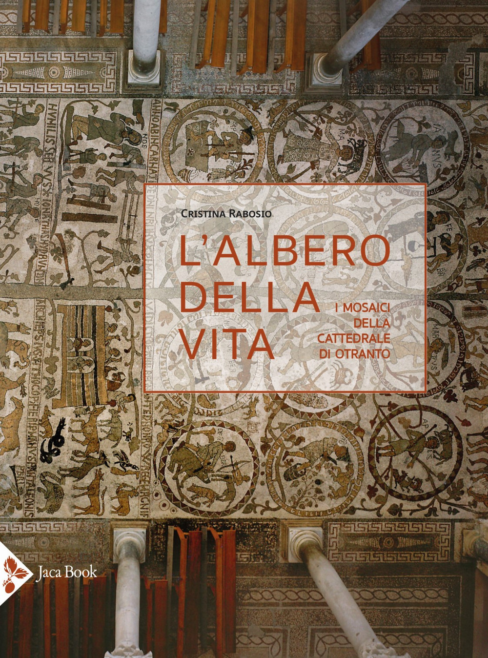 L'albero della vita. I mosaici della cattedrale di Otranto. Ediz. a colori