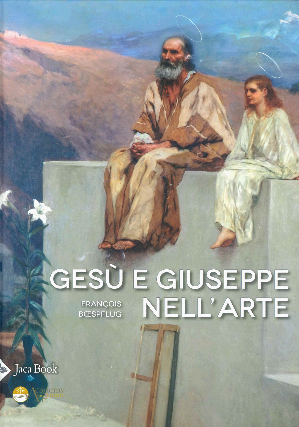 Gesù e Giuseppe nell'arte. Storia di una paternità eccezionale. Ediz. a colori