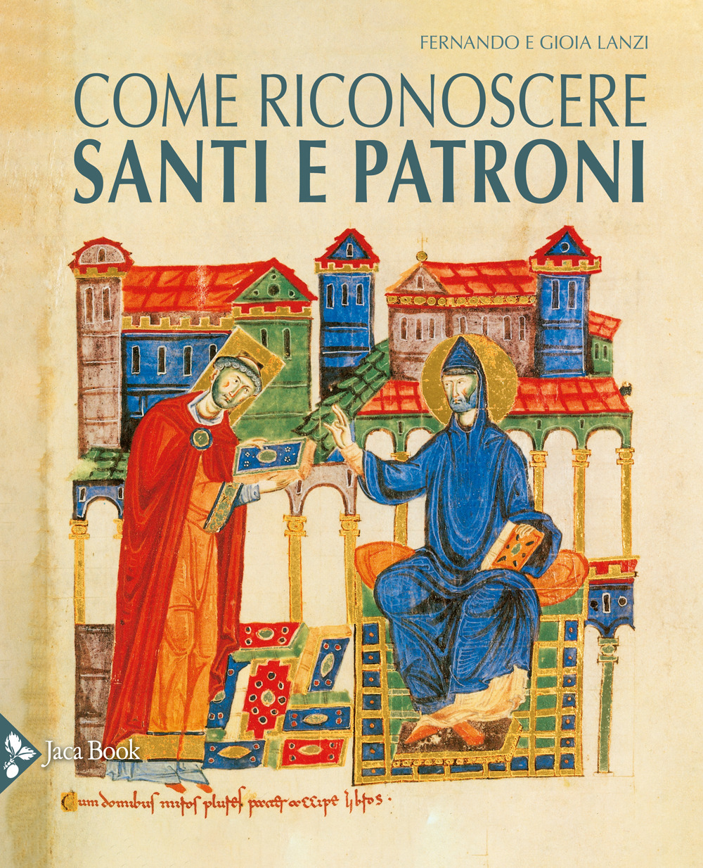 Come riconoscere santi e patroni. Ediz. a colori