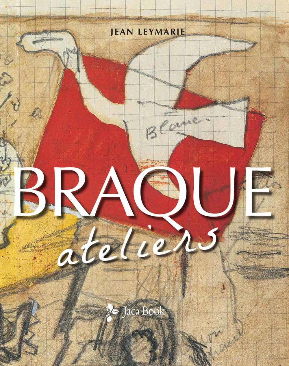 Braque. Ateliers. Ediz. illustrata