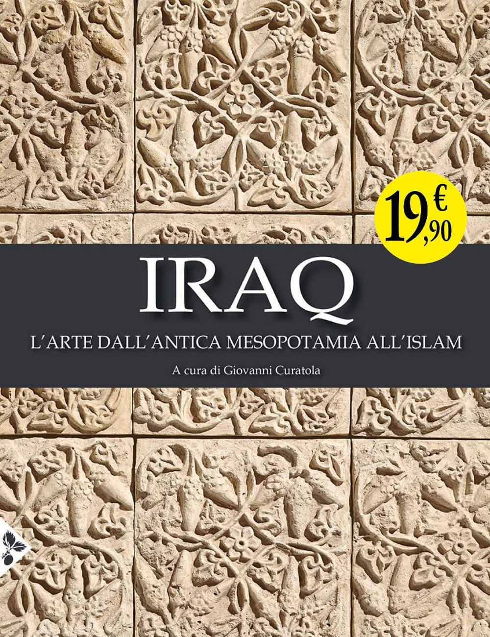 Iraq. L'arte dall'antica Mesopotamia all'Islam. Ediz. illustrata
