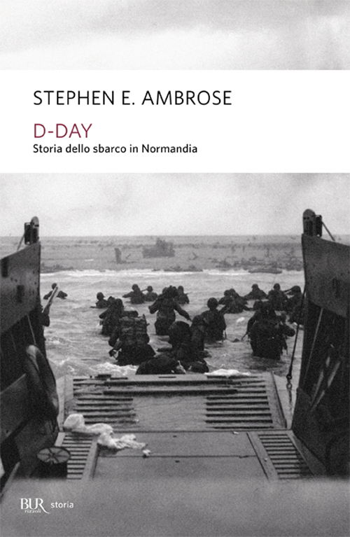 D-Day. Storia dello sbarco in Normandia