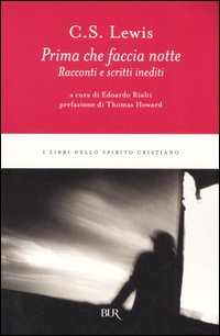 Prima che faccia notte. Racconti e scritti inediti