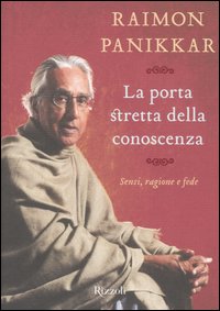 La porta stretta della conoscenza. Sensi, ragione e fede