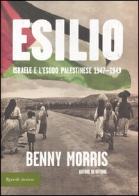 Esilio. Israele e l'esodo palestinese 1947-1949