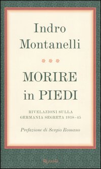 Morire in piedi. Rivelazioni sulla Germania segreta 1938-45