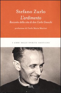 L'ardimento. Racconto della vita di don Carlo Gnocchi