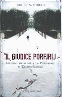 Il giudice Porfirij. Un serial killer nella San Pietroburgo di «Delitto e Castigo»