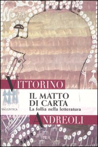 Il matto di carta. La follia nella letteratura