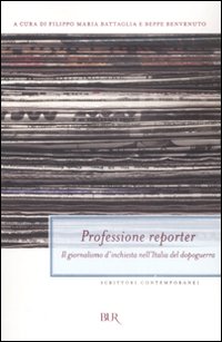 Professione reporter. Il giornalismo d'inchiesta nell'Italia del dopoguerra