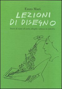 Lezioni di disegno. Storie di risme di carta, draghi e struzzi in cattedra. Ediz. illustrata