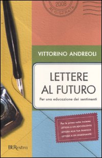 Lettere al futuro. Per una educazione dei sentimenti