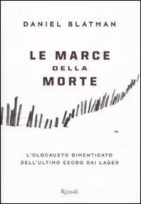 Le marce della morte. L'olocausto dimenticato dell'ultimo esodo dai lager