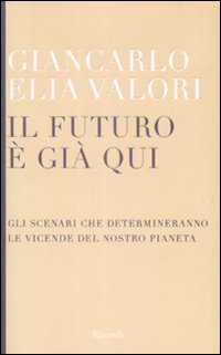 Il futuro è già qui. Gli scenari che determineranno le vicende del nostro pianeta