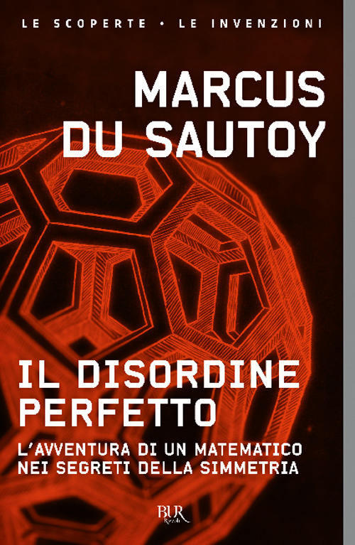 Il disordine perfetto. L'avventura di un matematico nei segreti della simmetria