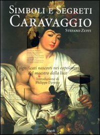 Caravaggio. Simboli e segreti. Ediz. illustrata