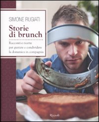 Storie di brunch. Racconti e ricette per gustare e condividere la domenica in compagnia. Ediz. illustrata