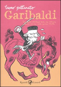 Garibaldi. Resoconto veritiero delle sue valorose imprese, ad uso delle giovini menti