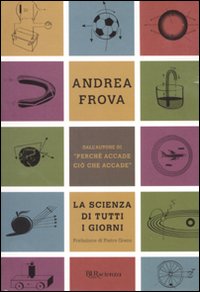 La scienza di tutti i giorni. Ediz. illustrata