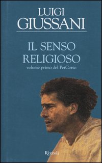 Il senso religioso. Volume primo del PerCorso